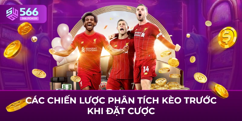 Các chiến lược phân tích kèo trước khi đặt cược