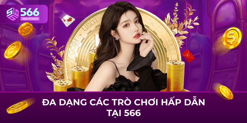 Đa dạng các trò chơi hấp dẫn tại 566