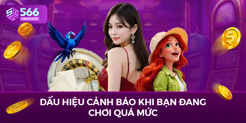 Dấu hiệu cảnh báo khi bạn đang chơi quá mức