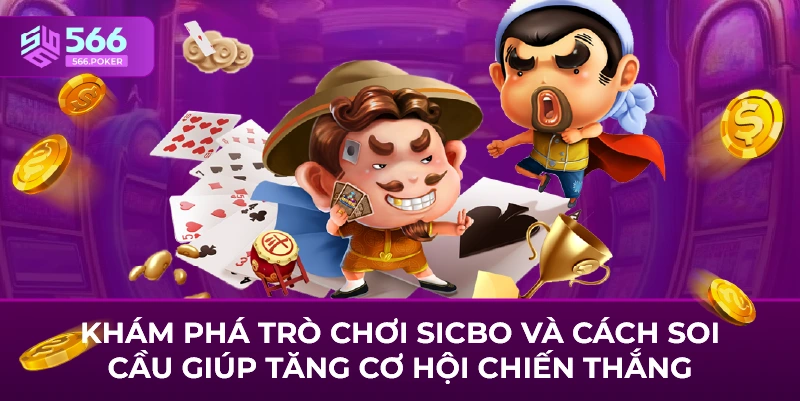 Khám phá trò chơi sicbo và cách soi cầu giúp tăng cơ hội chiến thắng