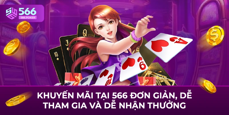 Khuyến mãi tại 566 đơn giản, dễ tham gia và dễ nhận thưởng