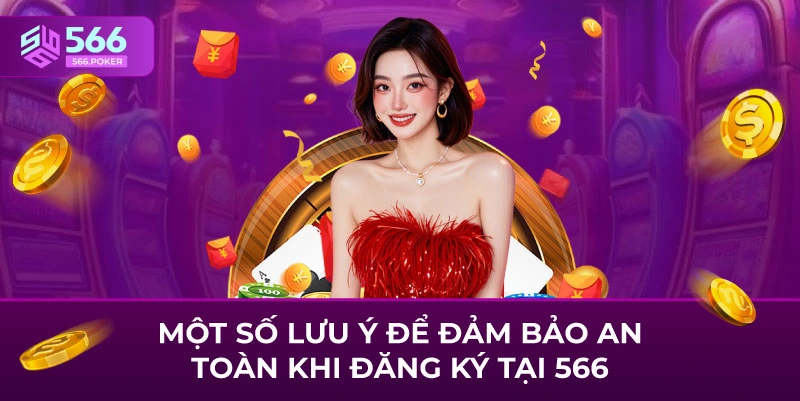 Một số lưu ý để đảm bảo an toàn khi đăng ký tại 566