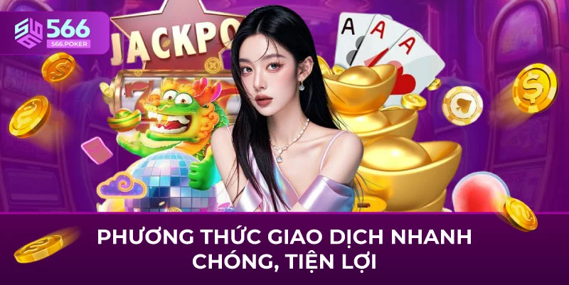 Phương thức giao dịch nhanh chóng, tiện lợi