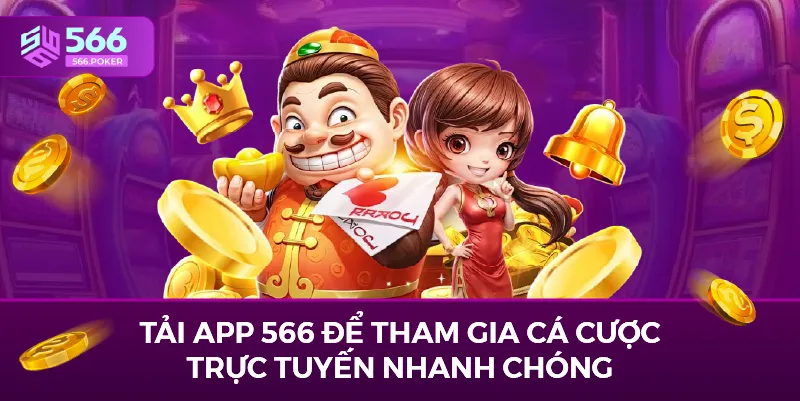 Tải app 566 để tham gia cá cược trực tuyến nhanh chóng