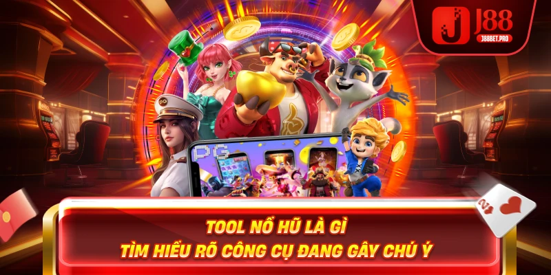 Tool nổ hũ j88 